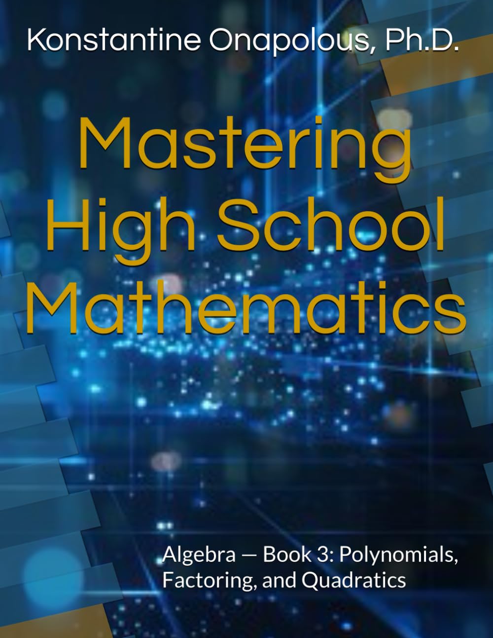 Mastering High School Mathematics: Algebra — Book 3: Polynomials, Factoring, and Quadratics