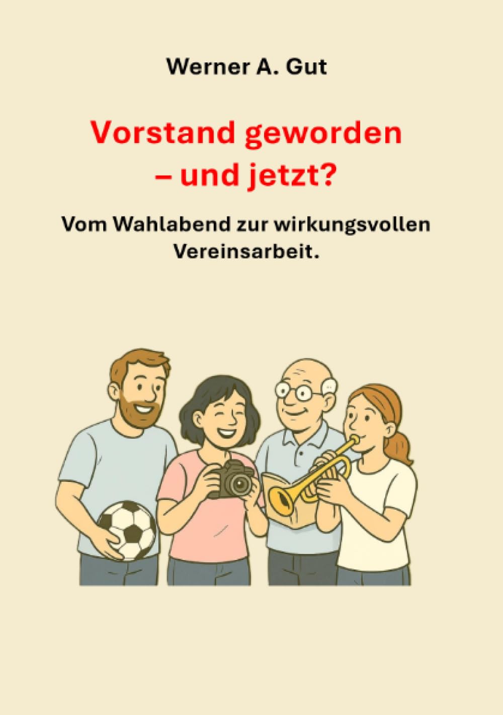 Vorstand geworden - und jetzt? - Vom Wahlabend zur erfolgreichen Vereinsarbeit.