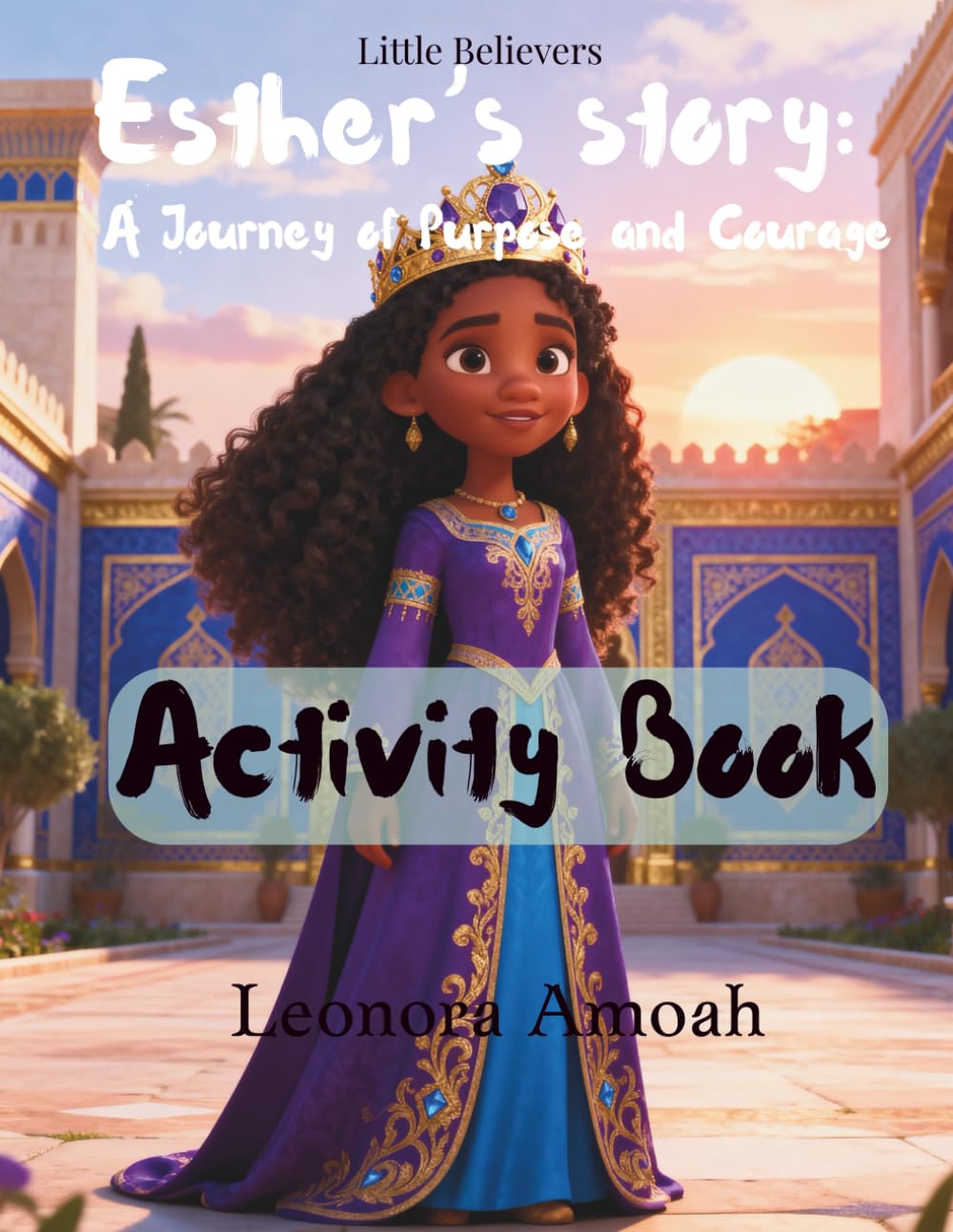 Esther's Story, Activity Book: A Journey of Purpose and Courage (Little Believers Children's Bible Activity Series)