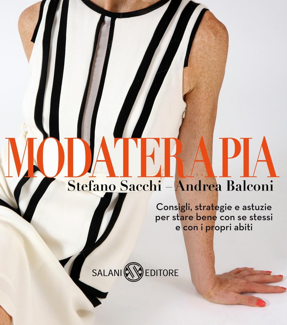 Modaterapia. Consigli, Strategie E Astuzie Per Stare Bene Con Se Stessi E Con I Propri Abiti - 4