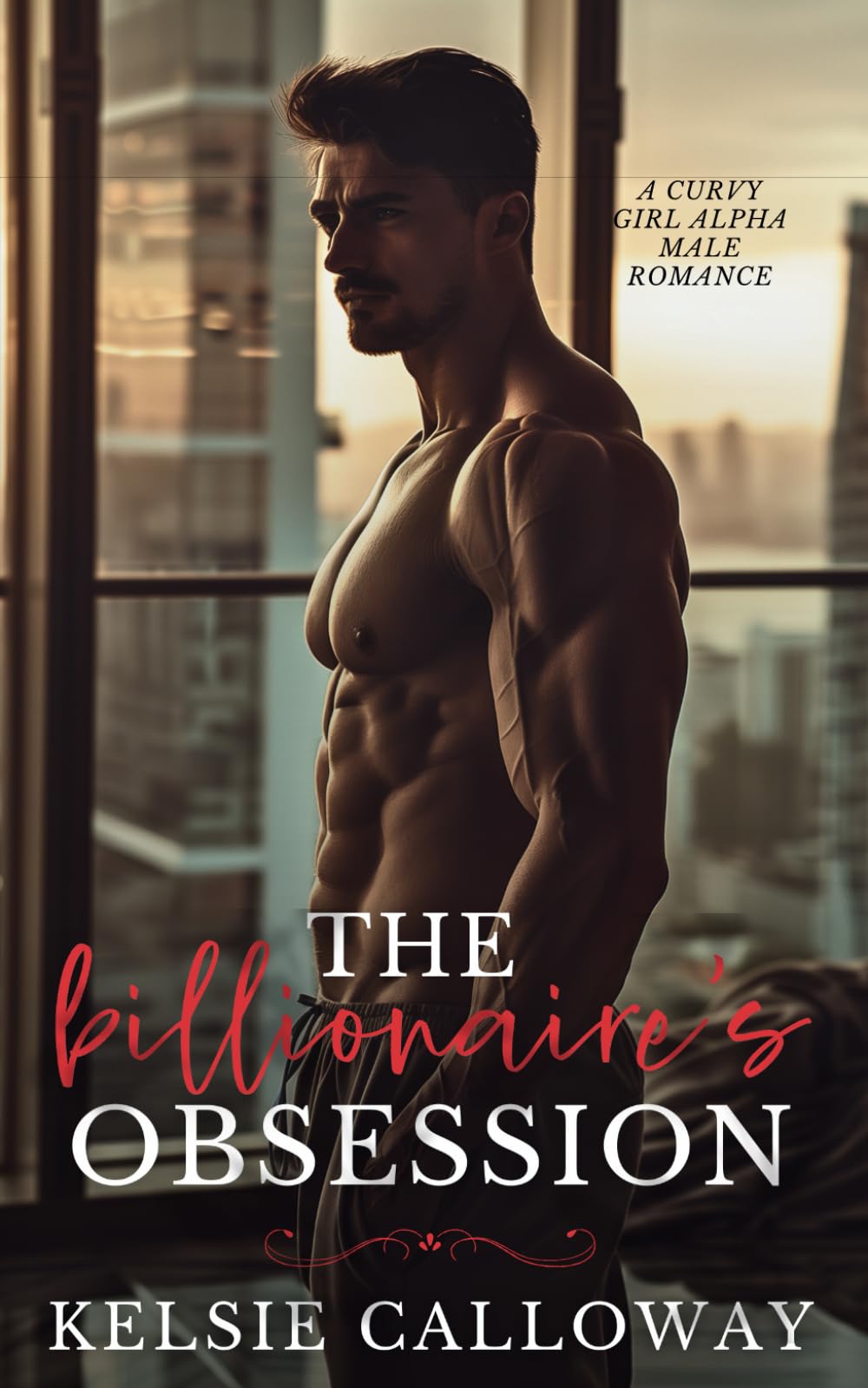 The Billionaire's Obsession: A Curvy Girl Alpha Male Romance (Alpha Males Love Curvy Girls)