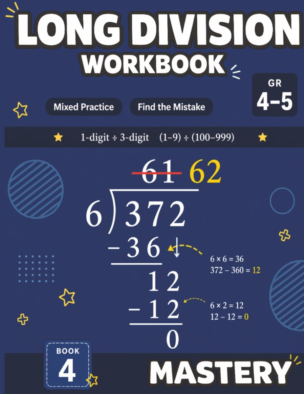 Long Division Workbook: Mastery, Grades 4-5: 1-Digit Divisor, 3-Digit Dividend | Mixed Practice and Find the Mistake | D.M.S.B. Method | Answer Key Included (Long Division Workbook Series)