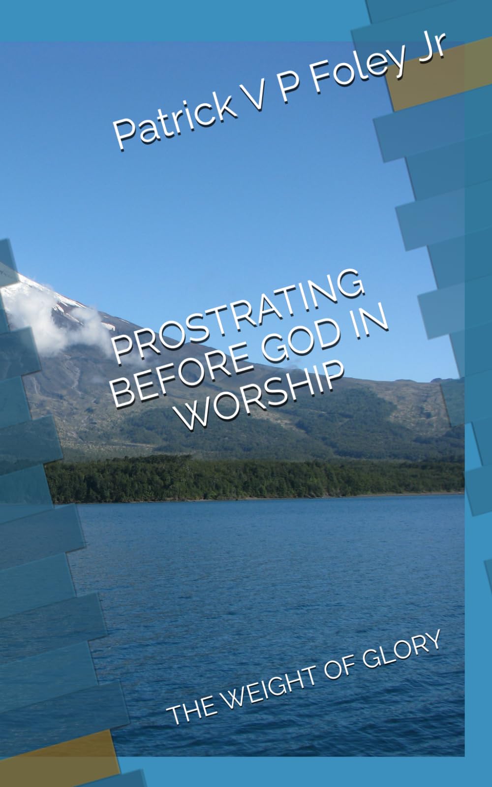 PROSTRATING BEFORE GOD IN WORSHIP: THE WEIGHT OF GLORY (The Holy of Holies And Prostrating Before God)