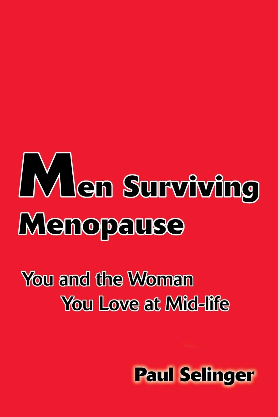 Men Surviving Menopause: You and the Woman You Love At Midlife