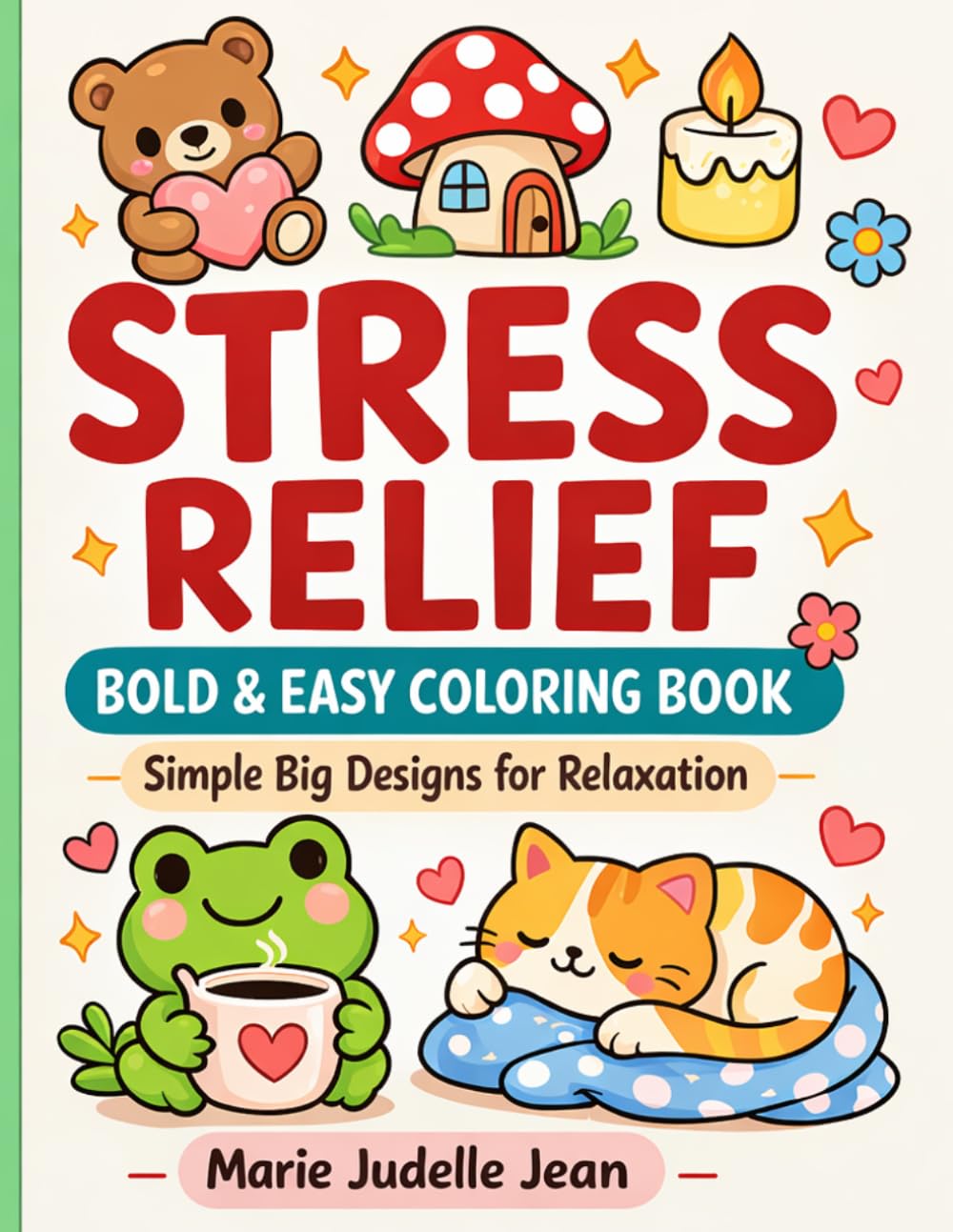 Stress Relief Coloring Book for Adults and Teens: Bold & Easy Coloring Book | Simple Big Designs for Relaxation, Mindfulness and Anxiety Relief