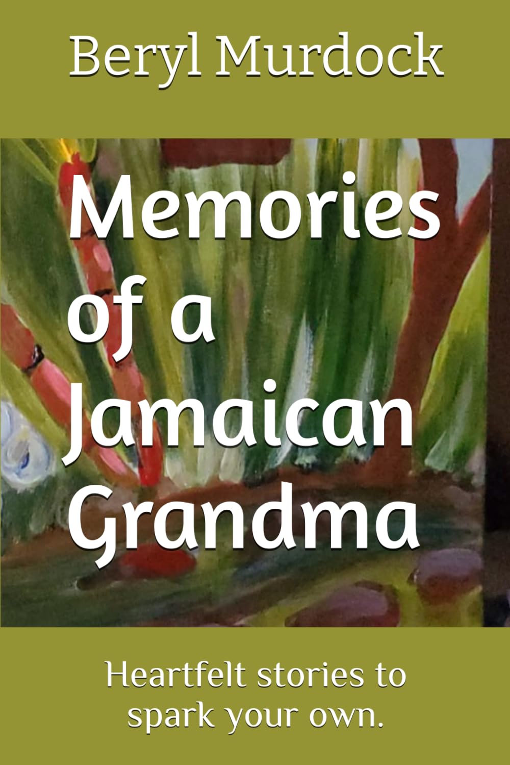 Memories of a Jamaican Grandma: Heartfelt stories to spark your own.