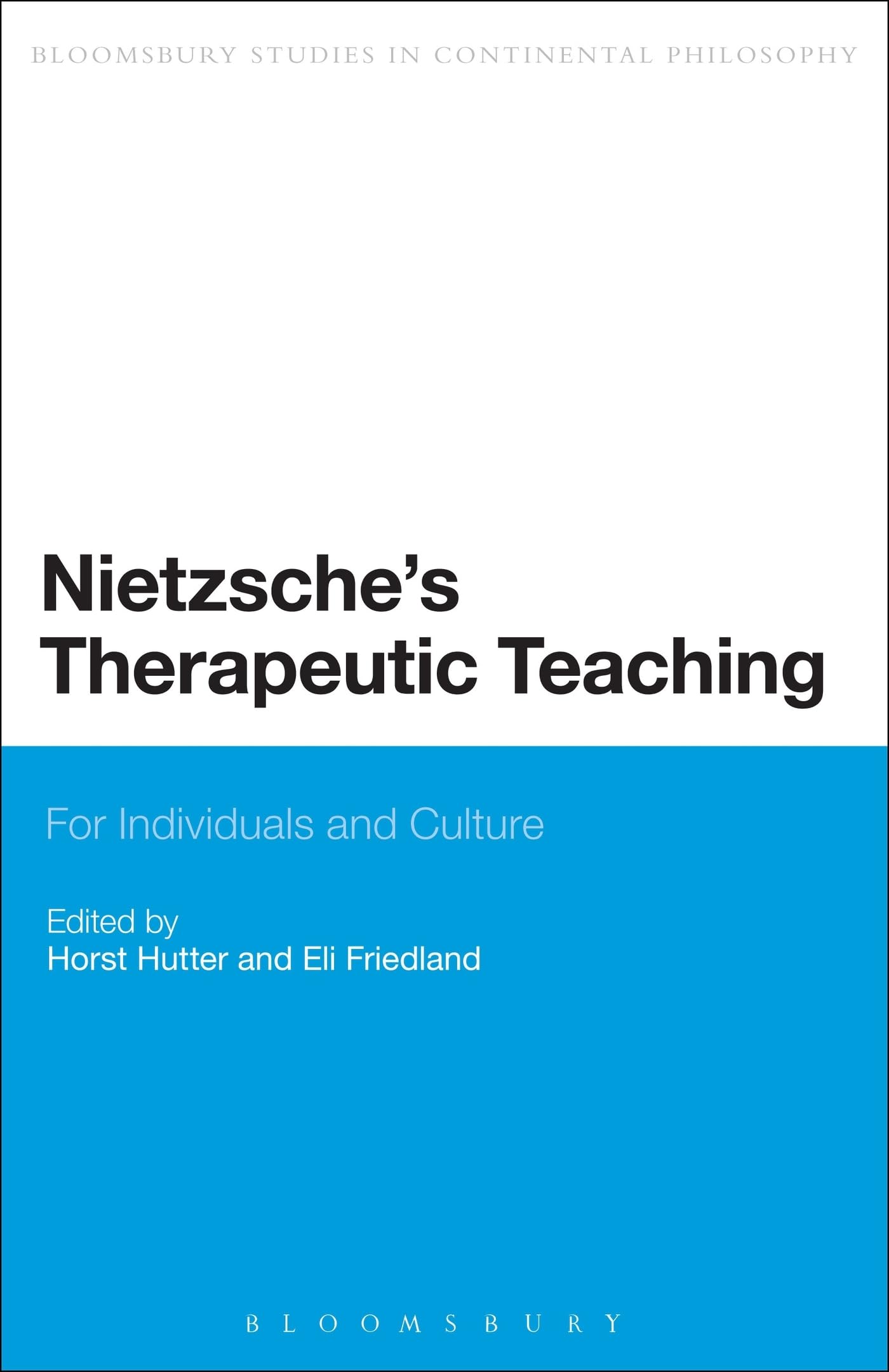 Nietzsche's Therapeutic Teaching: For Individuals and Culture (Bloomsbury Studies in Continental Philosophy)