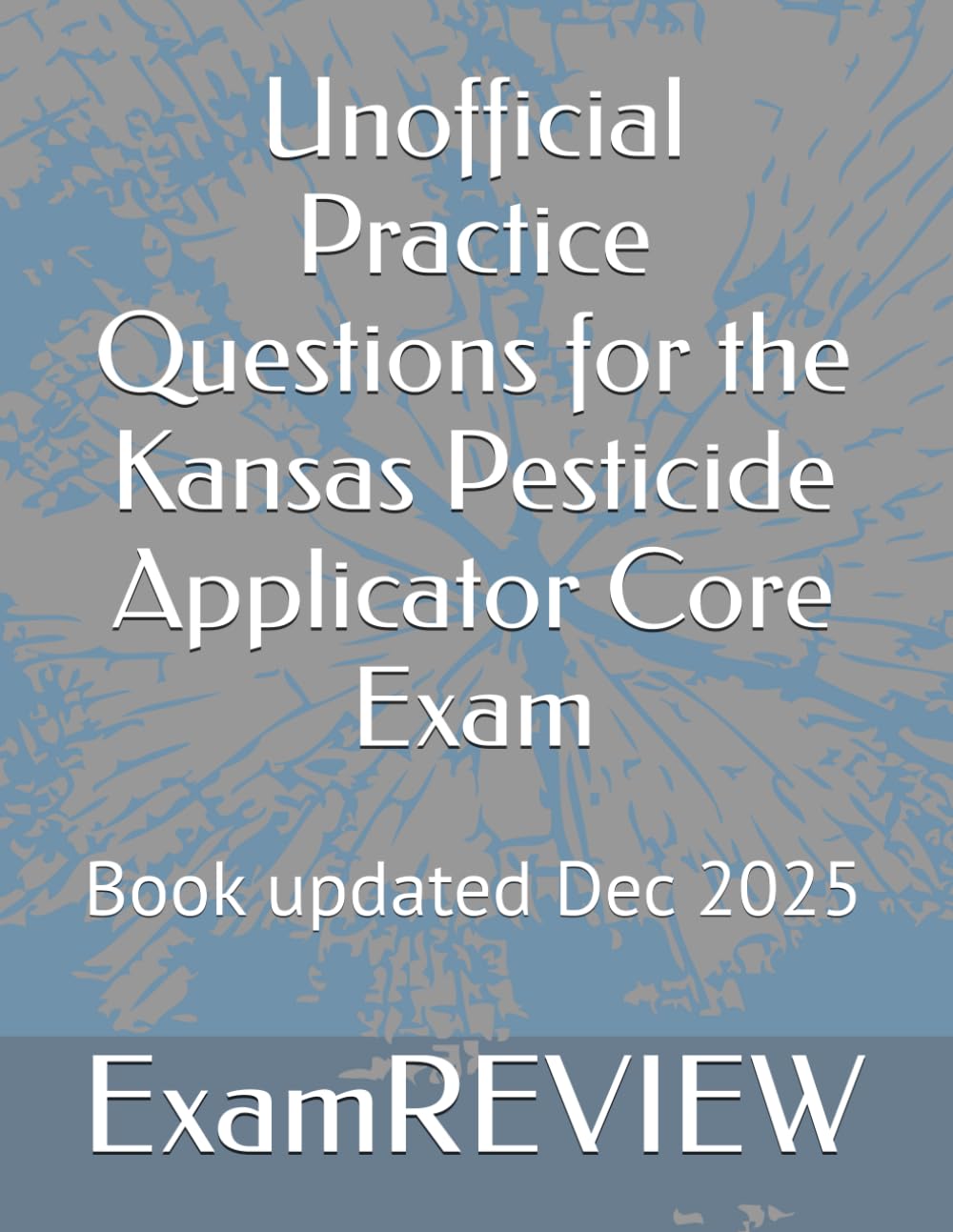 Unofficial Practice Questions for the Kansas Pesticide Applicator Core Exam