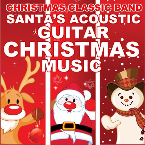 Santa's Acoustic Guitar Christmas Music [Clean] by Christmas Classic