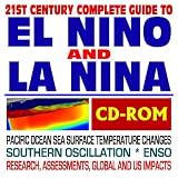 21st Century Complete Guide to El Niño and La Niña: ENSO and the Southern Oscillation, Pacific Ocean Sea Surface Temperatures, Impacts to Global and American Climate, Research, Assessments
