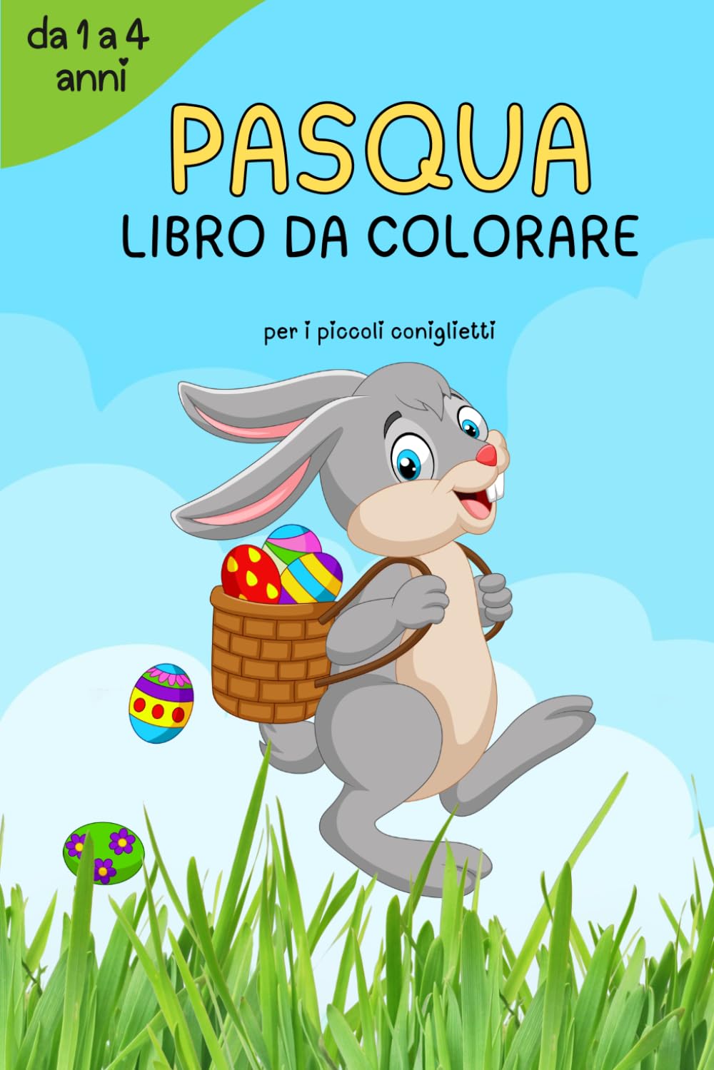 Libro da colorare di Pasqua per piccoli artisti – Perfetto per bambini da 1 a 4 anni!: Rendi la Pasqua ancora più colorata!