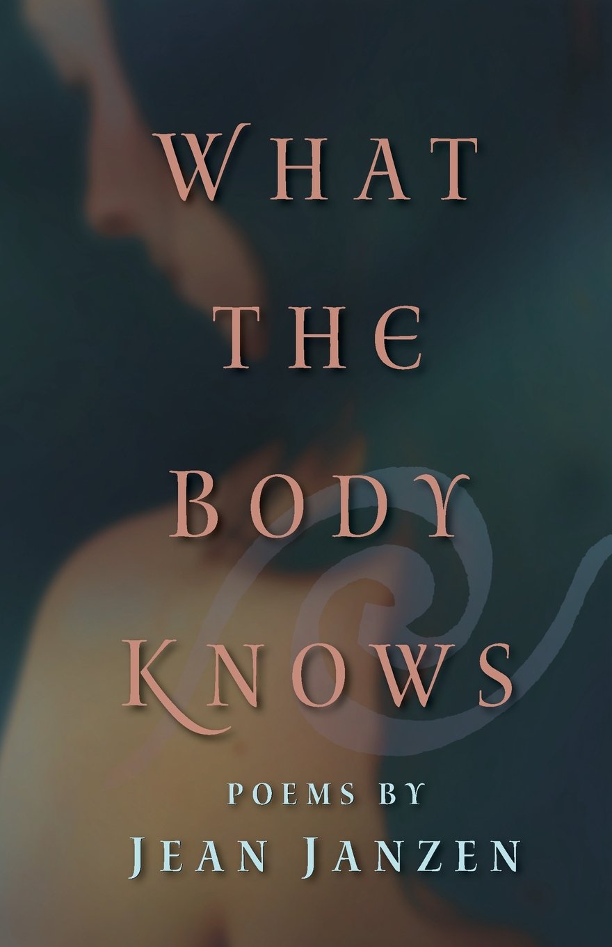 What the Body Knows: Poems