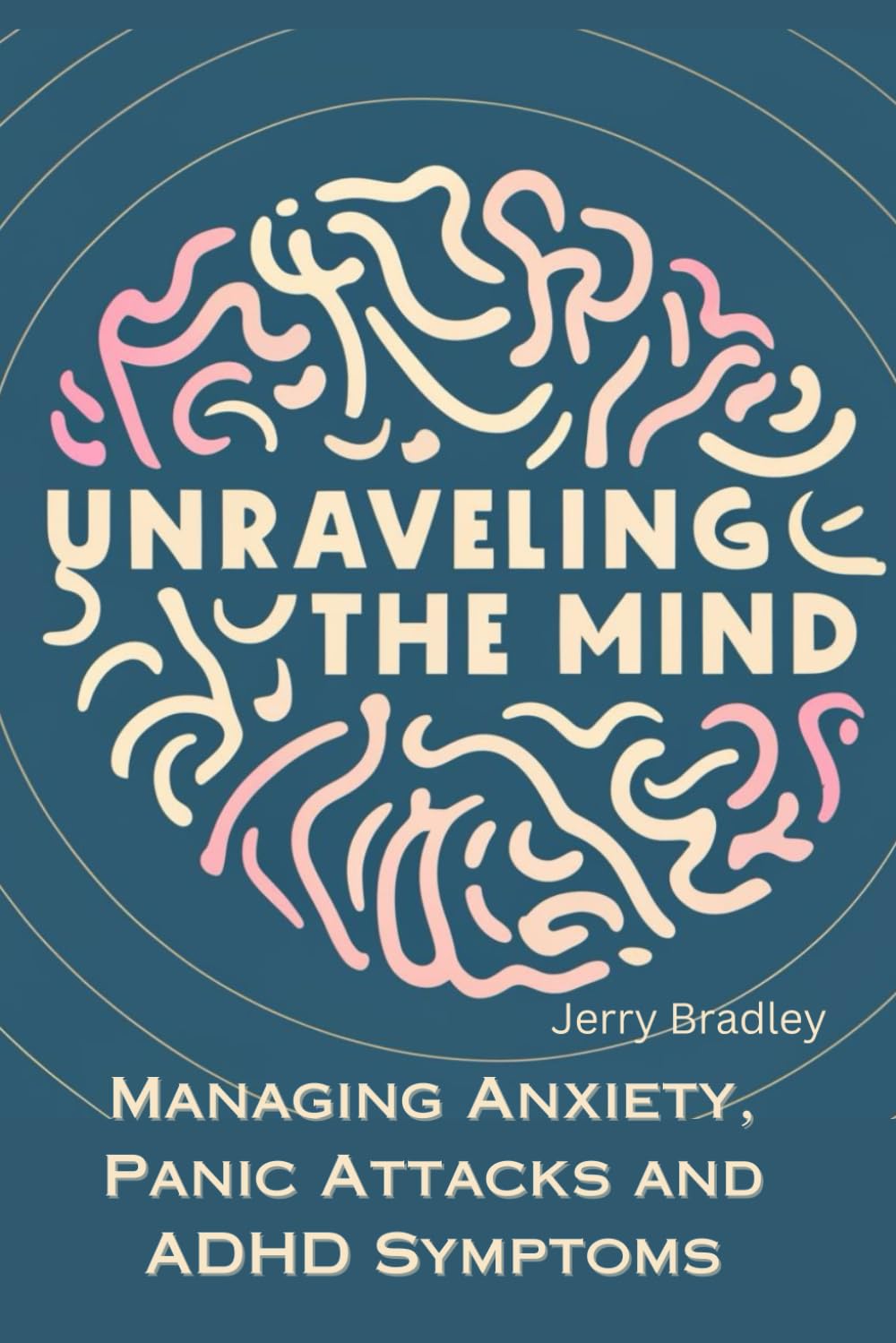 Unraveling the Mind: Managing Anxiety, Panic Attacks, and ADHD Symptoms