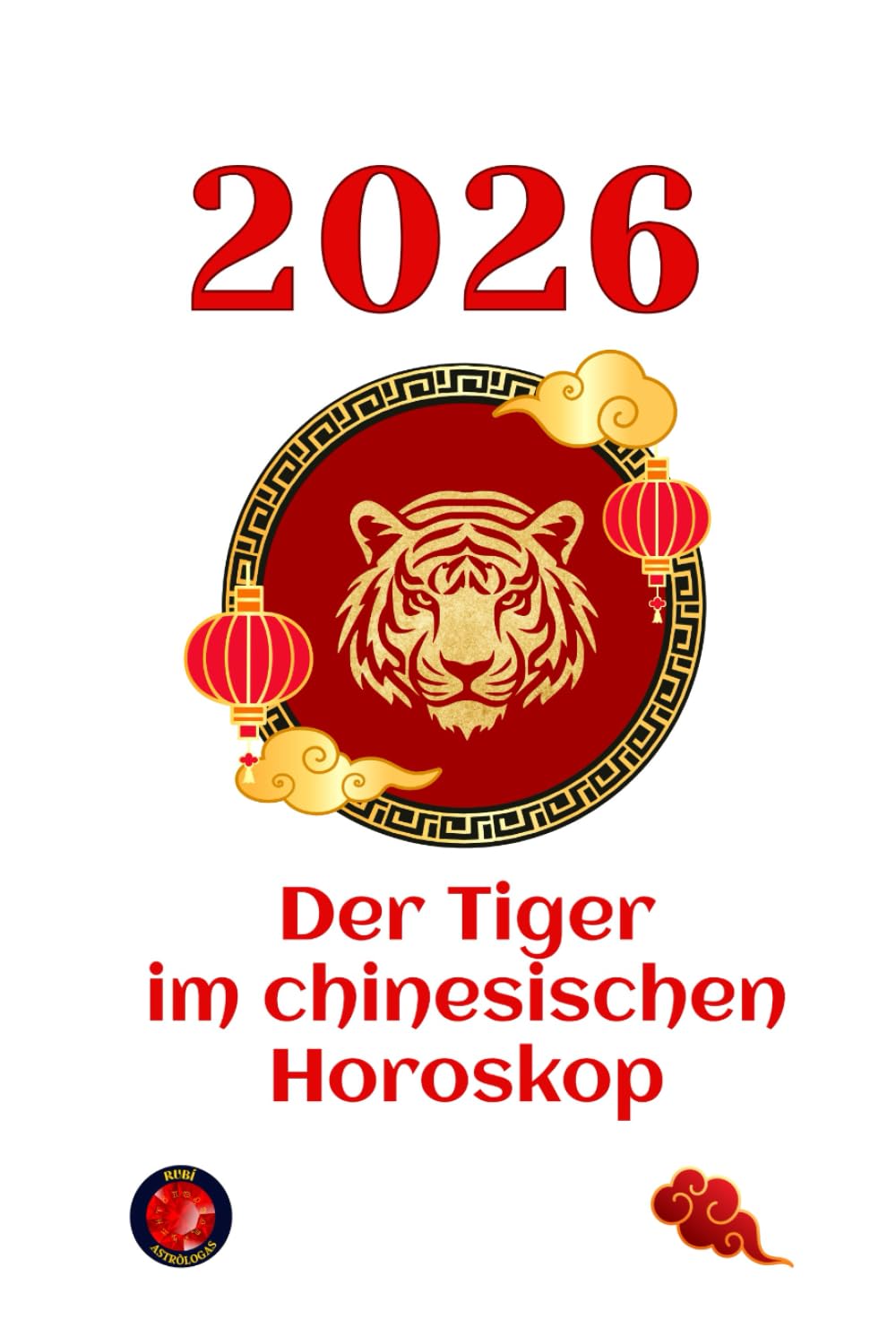 Der Tiger im chinesischen Horoskop 2026