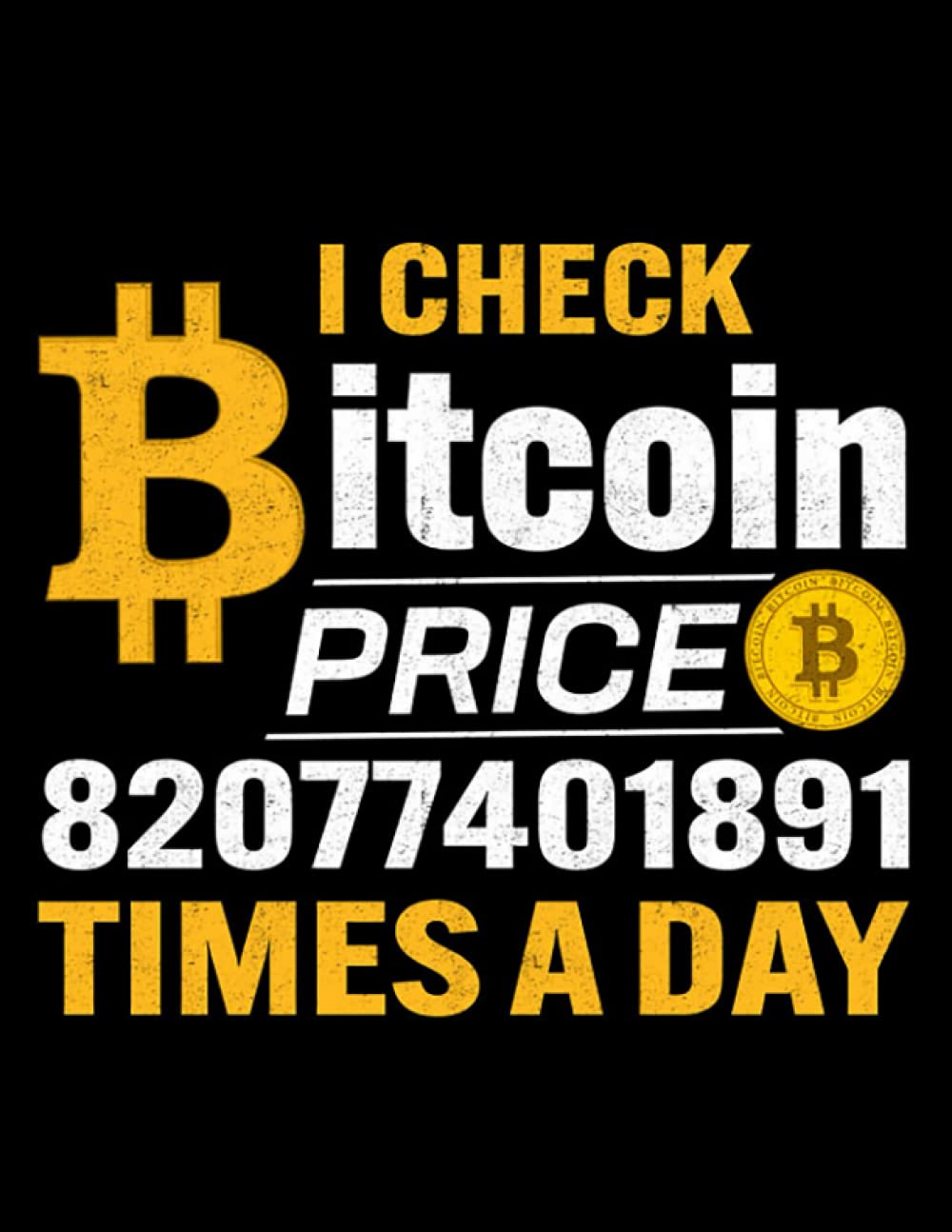 Bitcoin Investor Gift Funny I Check Bitcoin Price 82077401891 Times |  Desertcart Seychelles
