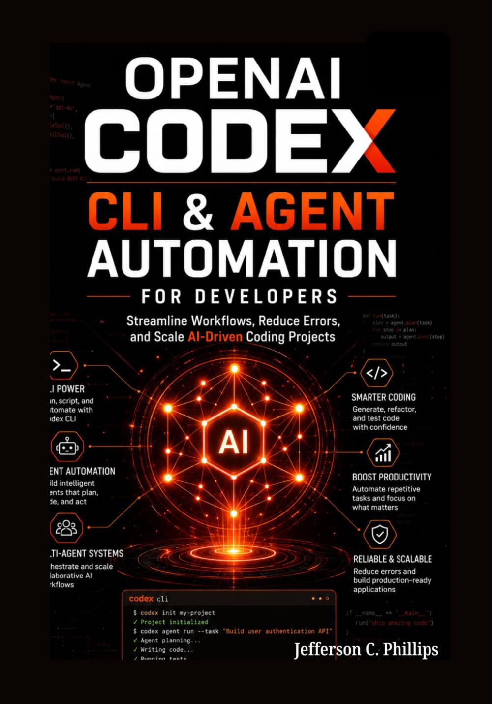 OpenAI Codex CLI & Agent Automation for Developers: Streamline Workflows, Reduce Errors, and Scale AI-Driven Coding Projects