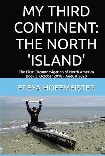 MY THIRD CONTINENT: THE NORTH 'ISLAND': The First Circumnavigation of North America Book 2 October 2018 - August 2020