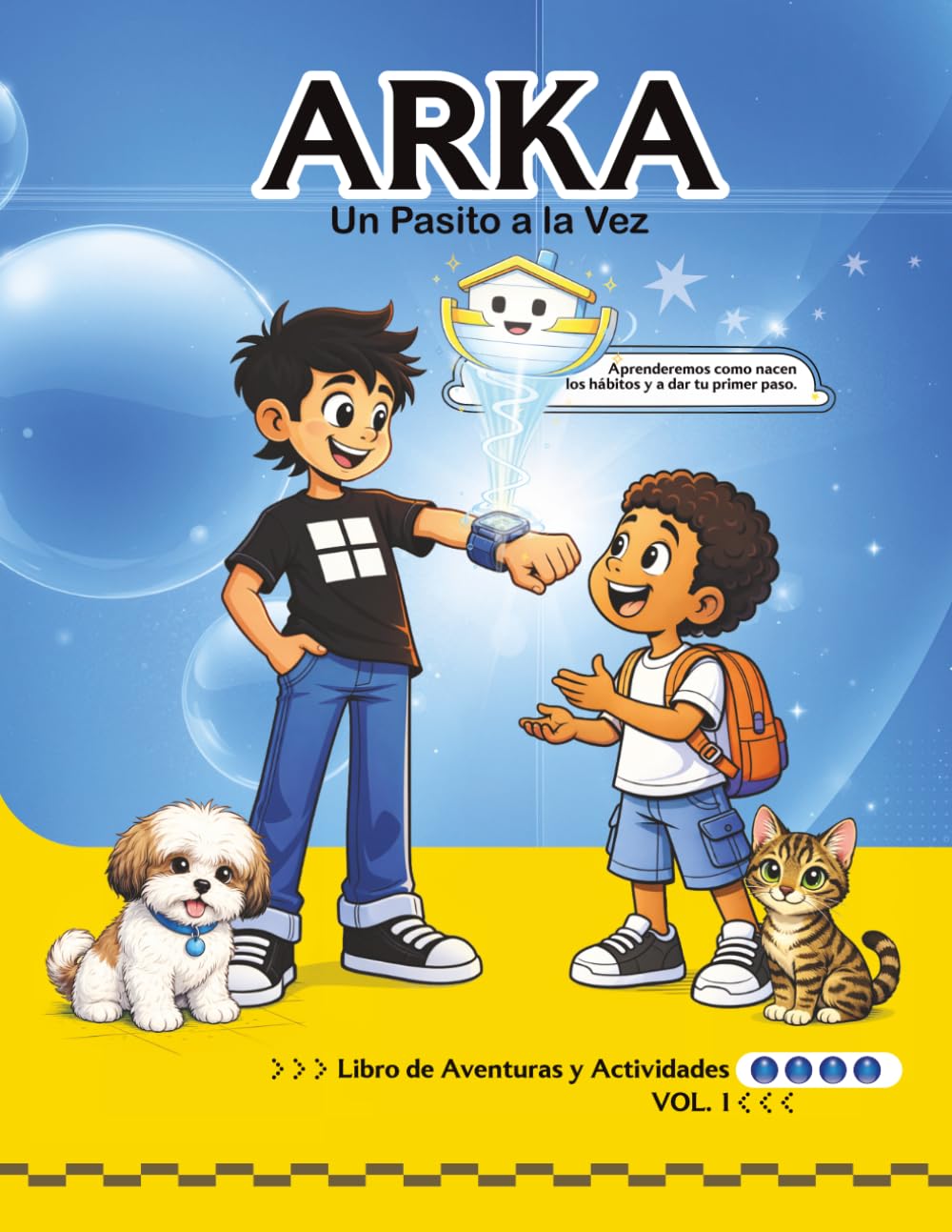 ARKA Un Pasito a la Vez: Descubre cómo nacen los buenos hábitos. Una guía cristiana para niños sobre rutinas, fe y crecimiento personal. (ARKA — Sistema de SuperHábitos para una Vida Integral)