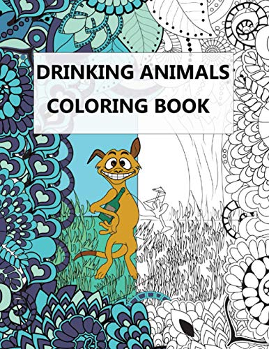 Drinking Animals Coloring Book: Vey Funny Gift Book With Coffee And Cocktail Recipes For Women And Party