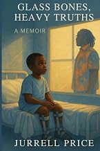 Glass Bones, Heavy Truths: “A Memoir of Resilience, Self-Discovery, and the Freedom to Live Authentically”
