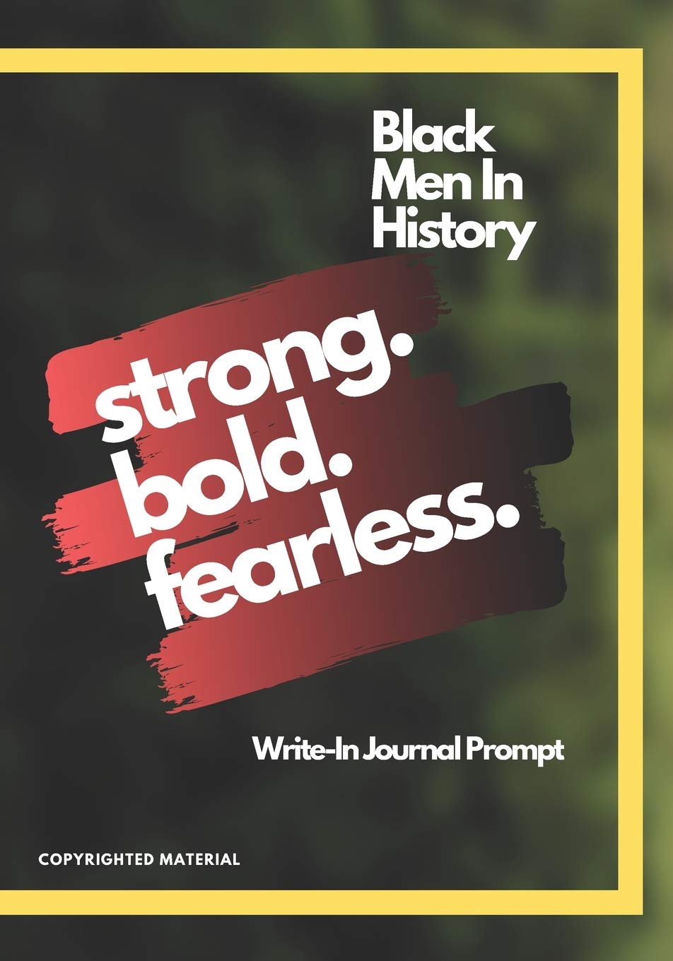 Black Men In History: Black History Month Prompt About Strong Bold Fearless Men In Black History (29 Days of Writing)