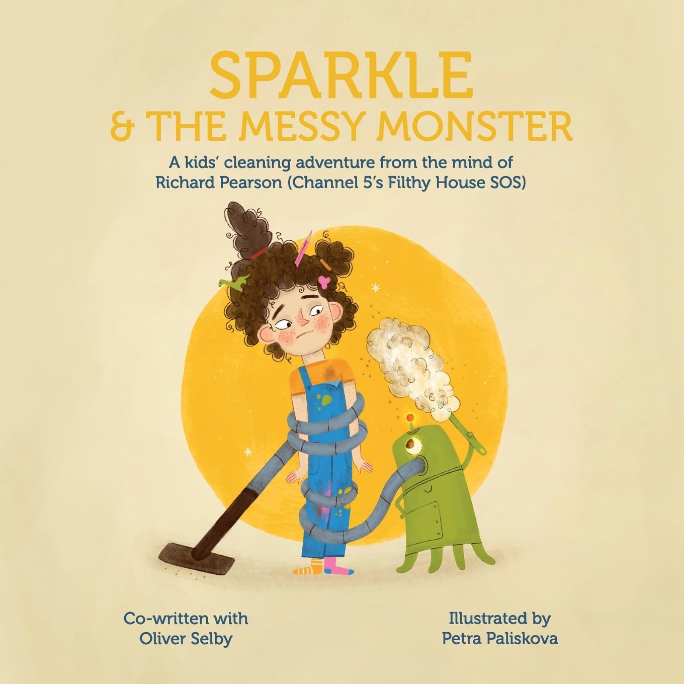 Sparkle & the Messy Monster: A kids' cleaning adventure from the mind of Richard Pearson (Channel 5's Filthy House SOS)