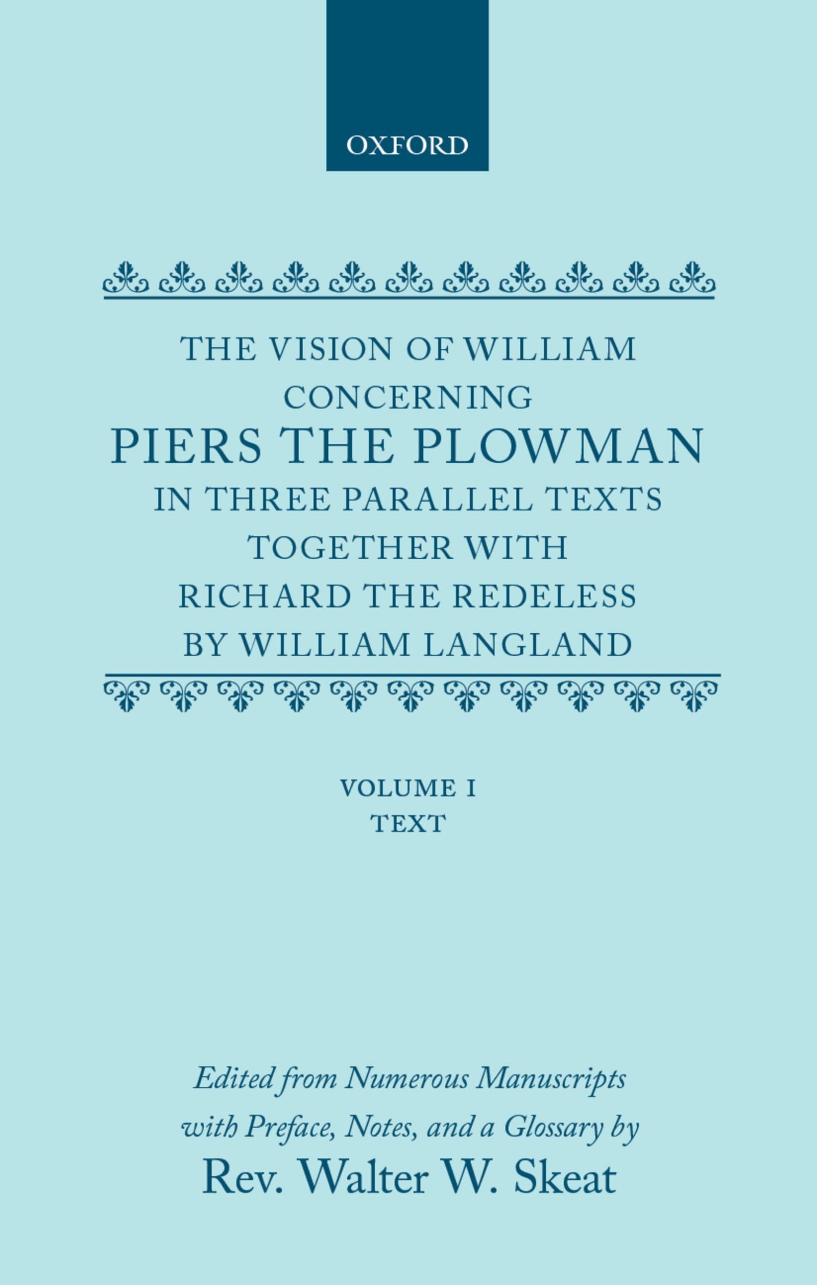 The Vision of Piers the Plowman: In Three Parallel Texts, Together with Richard the Redeless (2 Volumes)