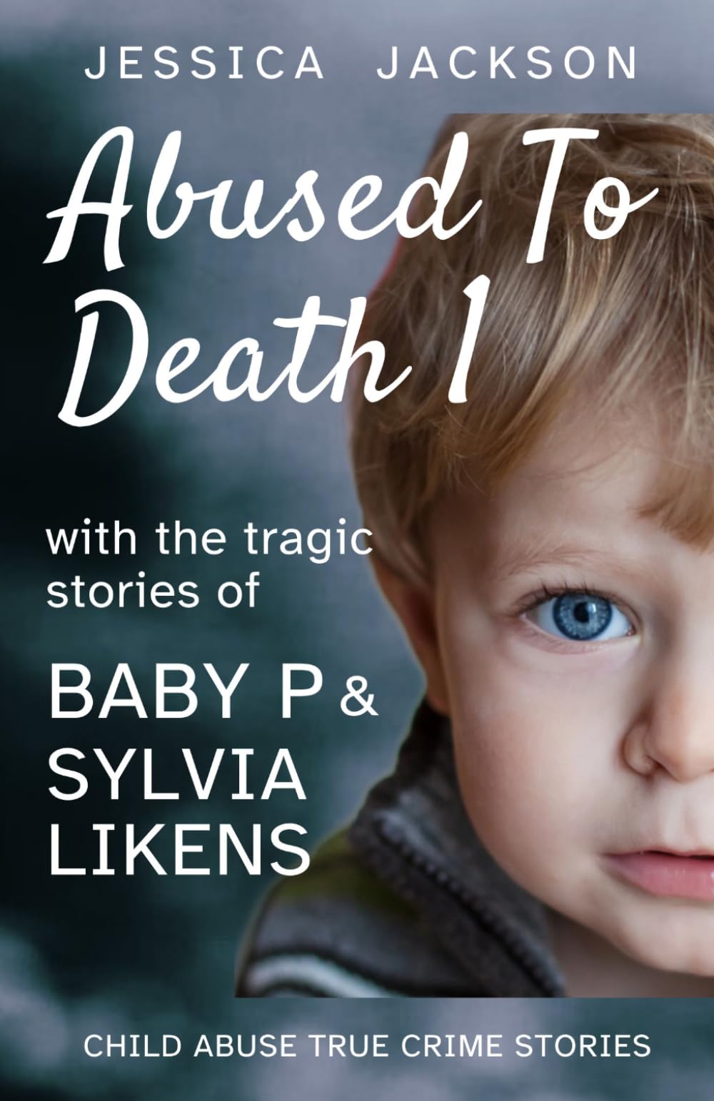ABUSED TO DEATH 1: Eight children ... murdered by those who should have protected them