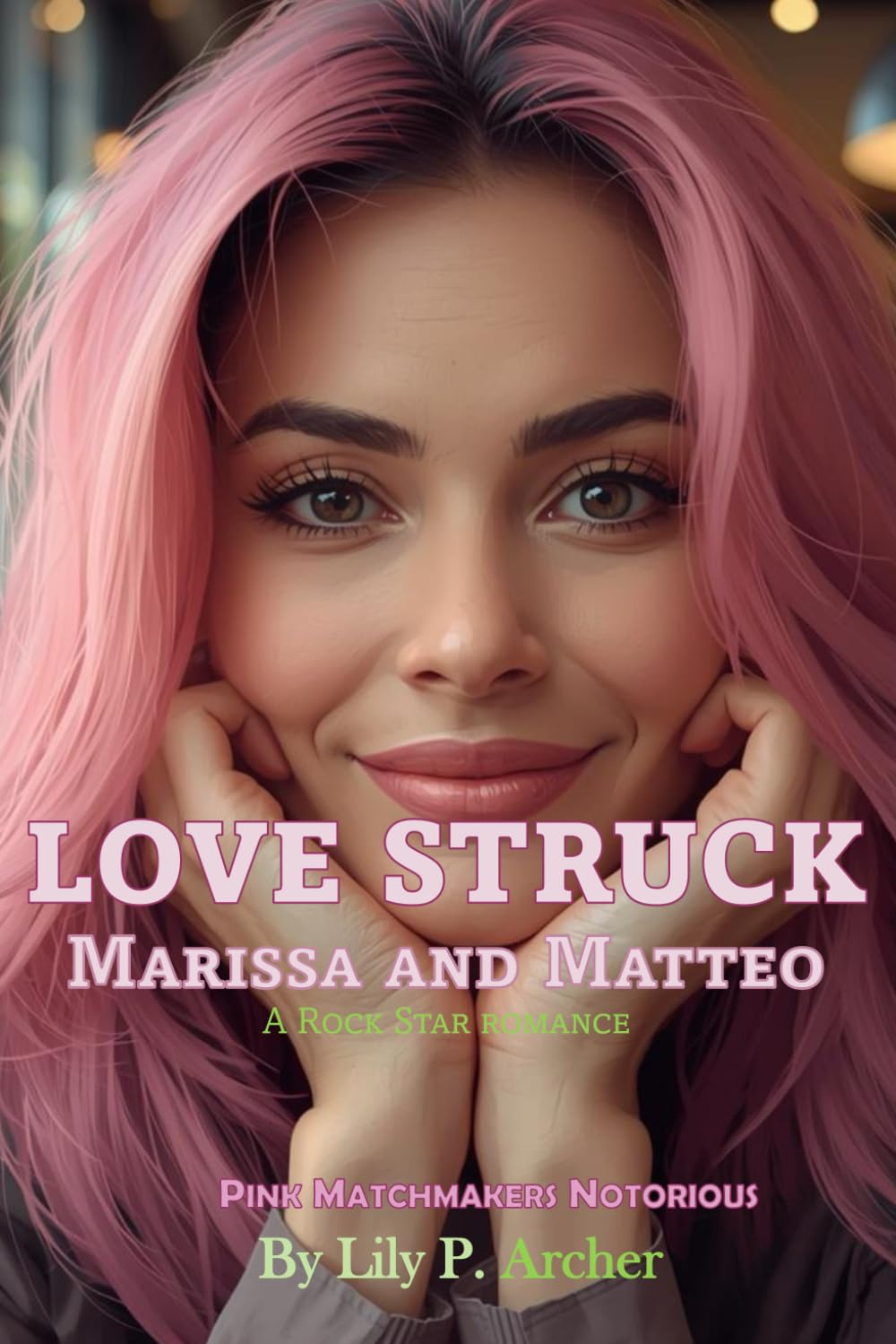 Love Struck: Marissa and Matteo: A Rock Star Romance (Pink Matchmakers: Sweet on Main)