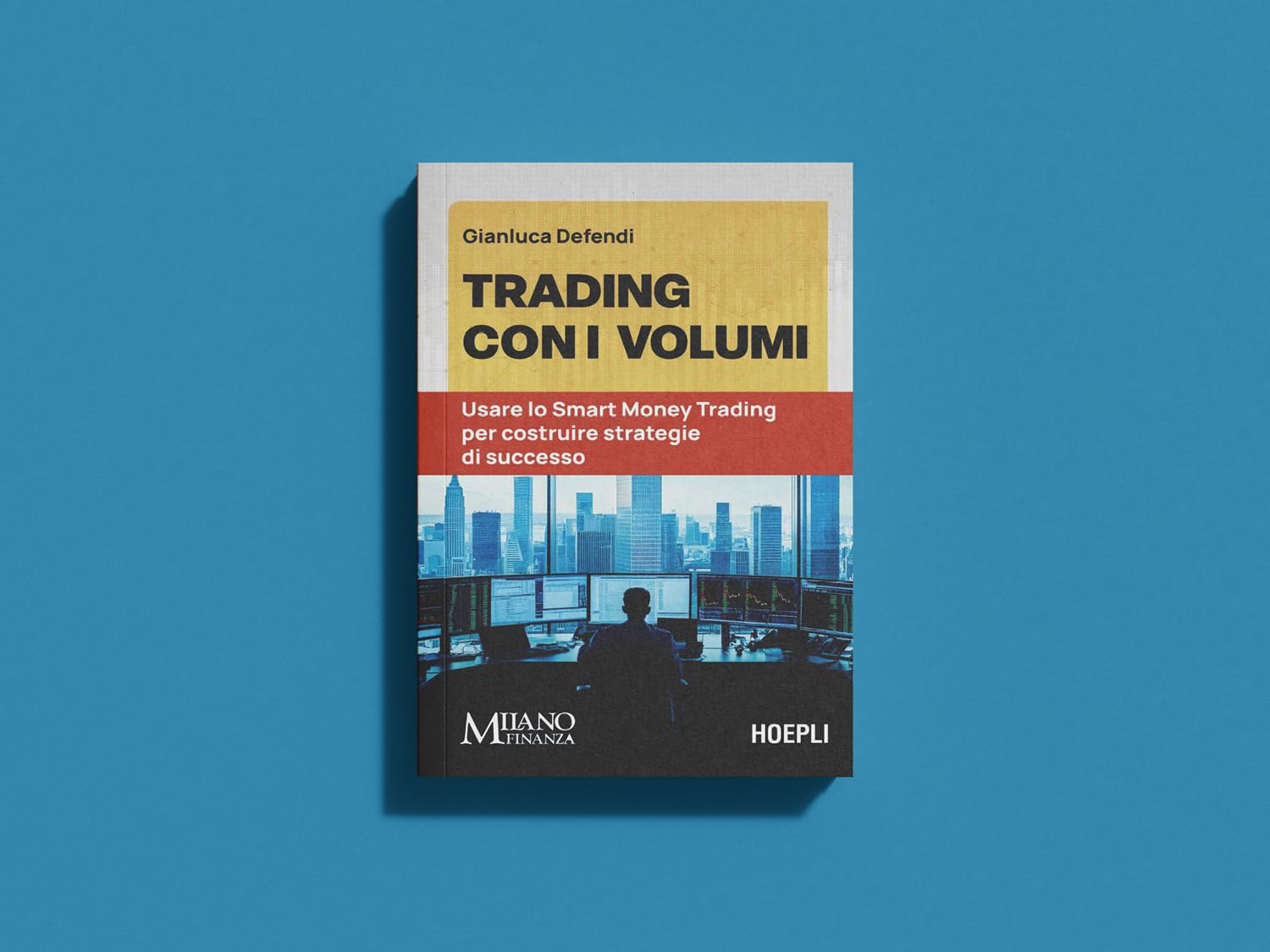 Trading con i volumi. Usare lo Smart Money Trading per costruire strategie di successo