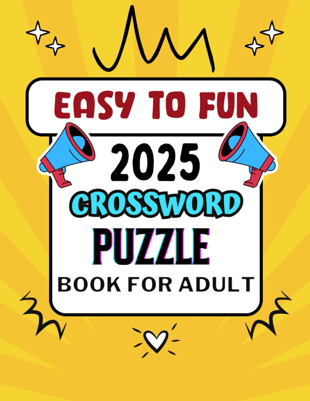 Easy To Fun 2025 Crossword Puzzle Book For Adult: Easy to hard .Relaxing Easy To Medium Crosswords Puzzles For Adult. With Solutions