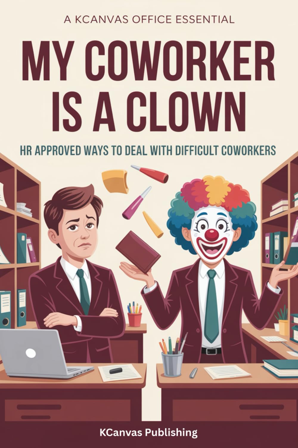 My Coworker is a Clown: HR Approved Ways to Deal With Difficult Coworkers
