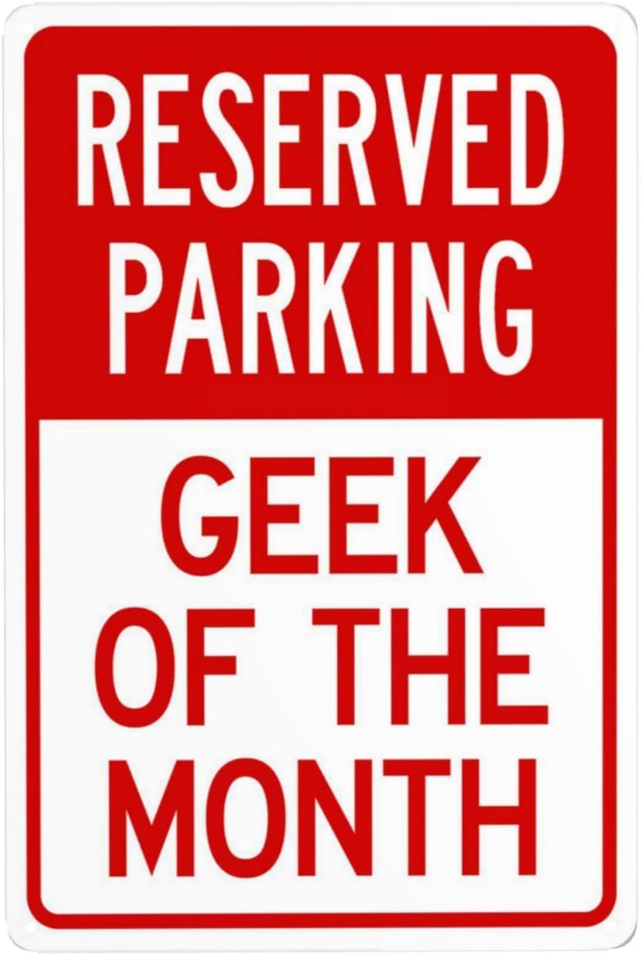 Reserved Parking Geek of The Month Rust Free Aluminum Sign - Security Decor with Pre-Drilled Holes for Office Lot, Business - 16x12 Inch​