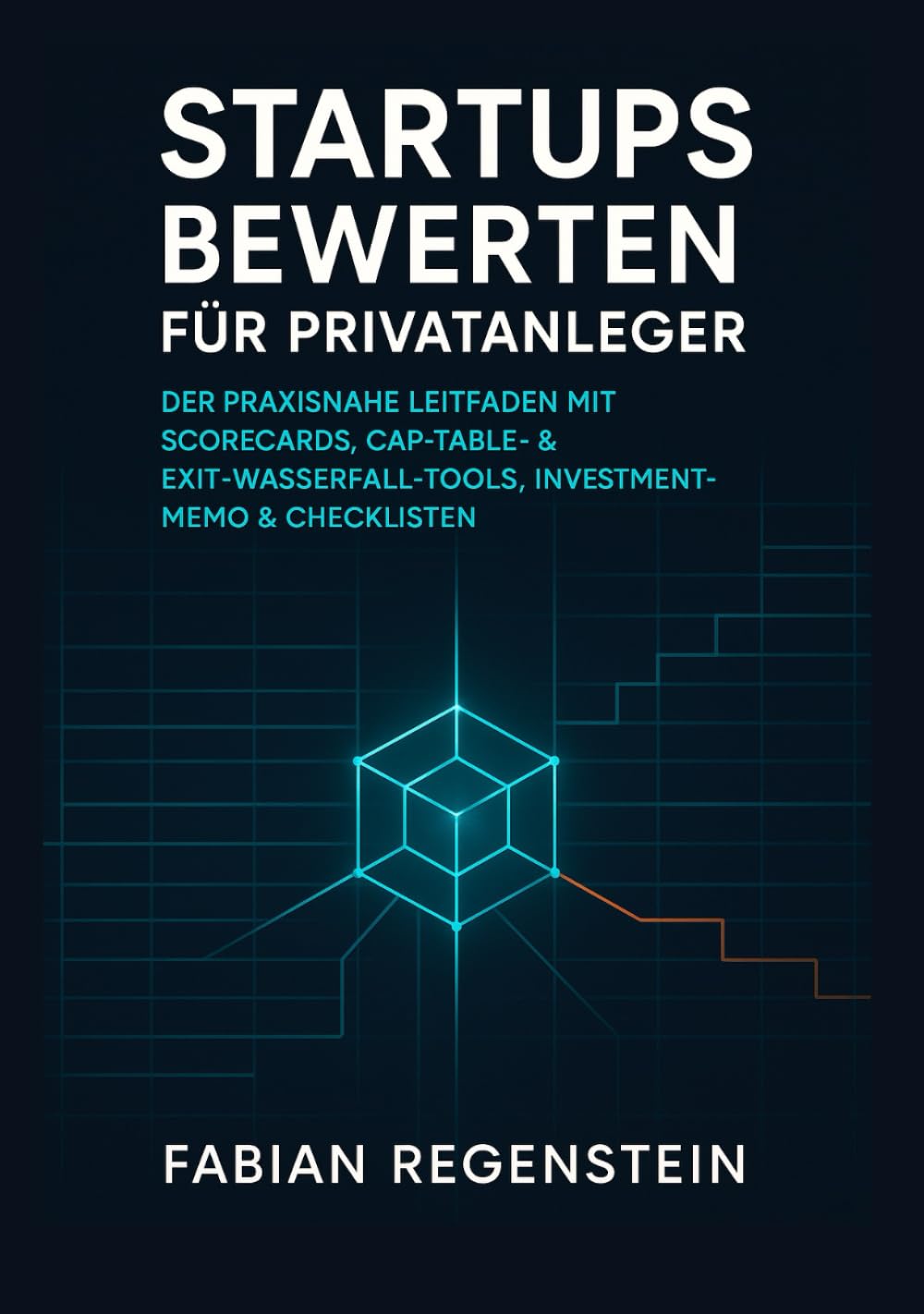 Startups bewerten für Privatanleger: Der praxisnahe Leitfaden mit Scorecards, Cap-Table- & Exit-Wasserfall-Tools, Investment-Memo & Checklisten