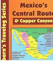 Mexico's Central Route & Copper Canyon 1878166301 Book Cover