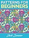 Patterns for Beginners: An Adult Coloring Book with Simple Flower Designs and Easy Geometric Shapes for Stress Relief and Relaxation