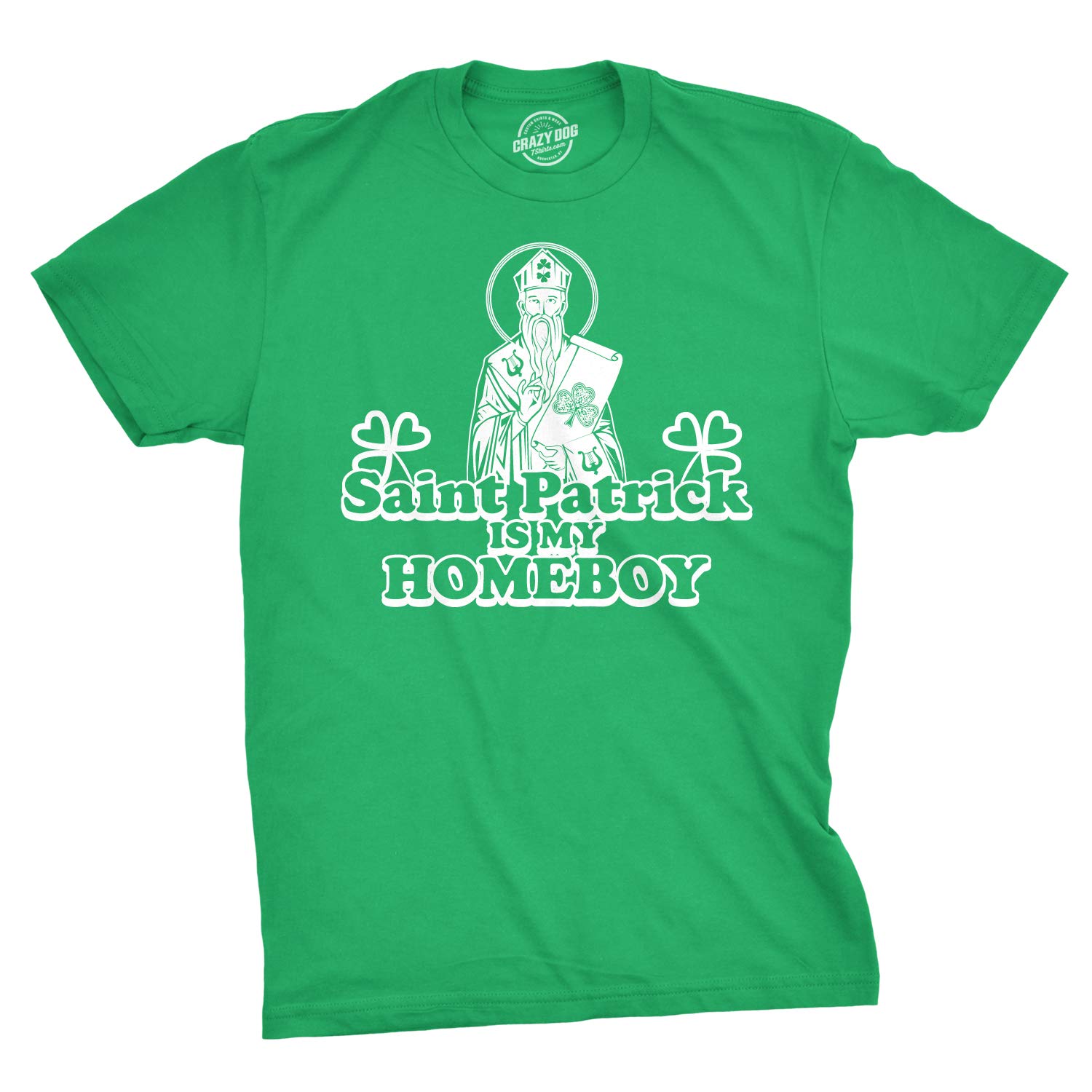 Crazy Dog T-ShirtsMens Saint Patrick is My Homeboy Tee Funny St. Paddy's Day T Shirt