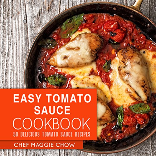 Easy Tomato Sauce Cookbook 50 Delicious Tomato Sauce