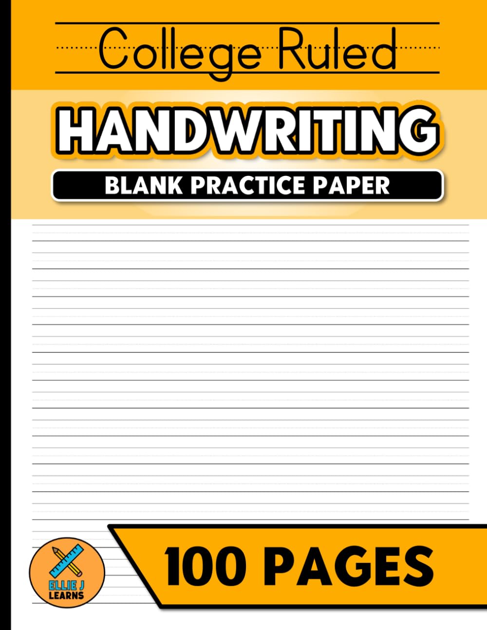 College Ruled Handwriting Blank Practice Paper: Improve Your Penmanship Skills With Practice | 100 Pages | For Adults and Teens