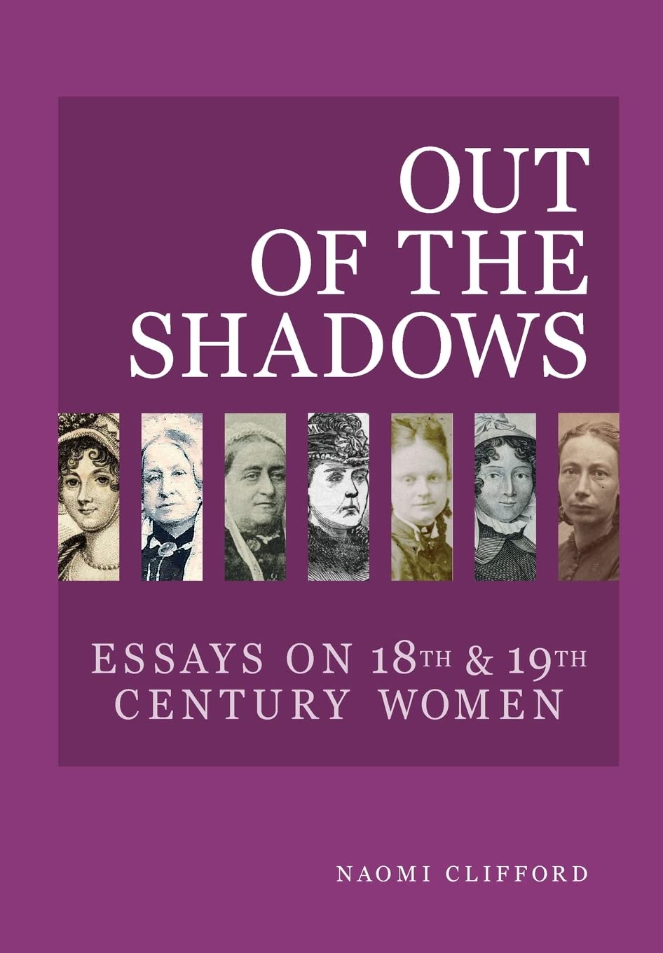 Out of the Shadows: Essays on 18th and 19th Century Women (Caret Press Essays)