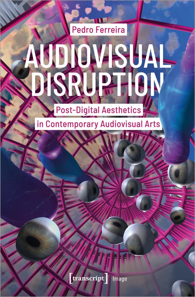 Audiovisual Disruption livre académique pour comprendre l'art post-numérique