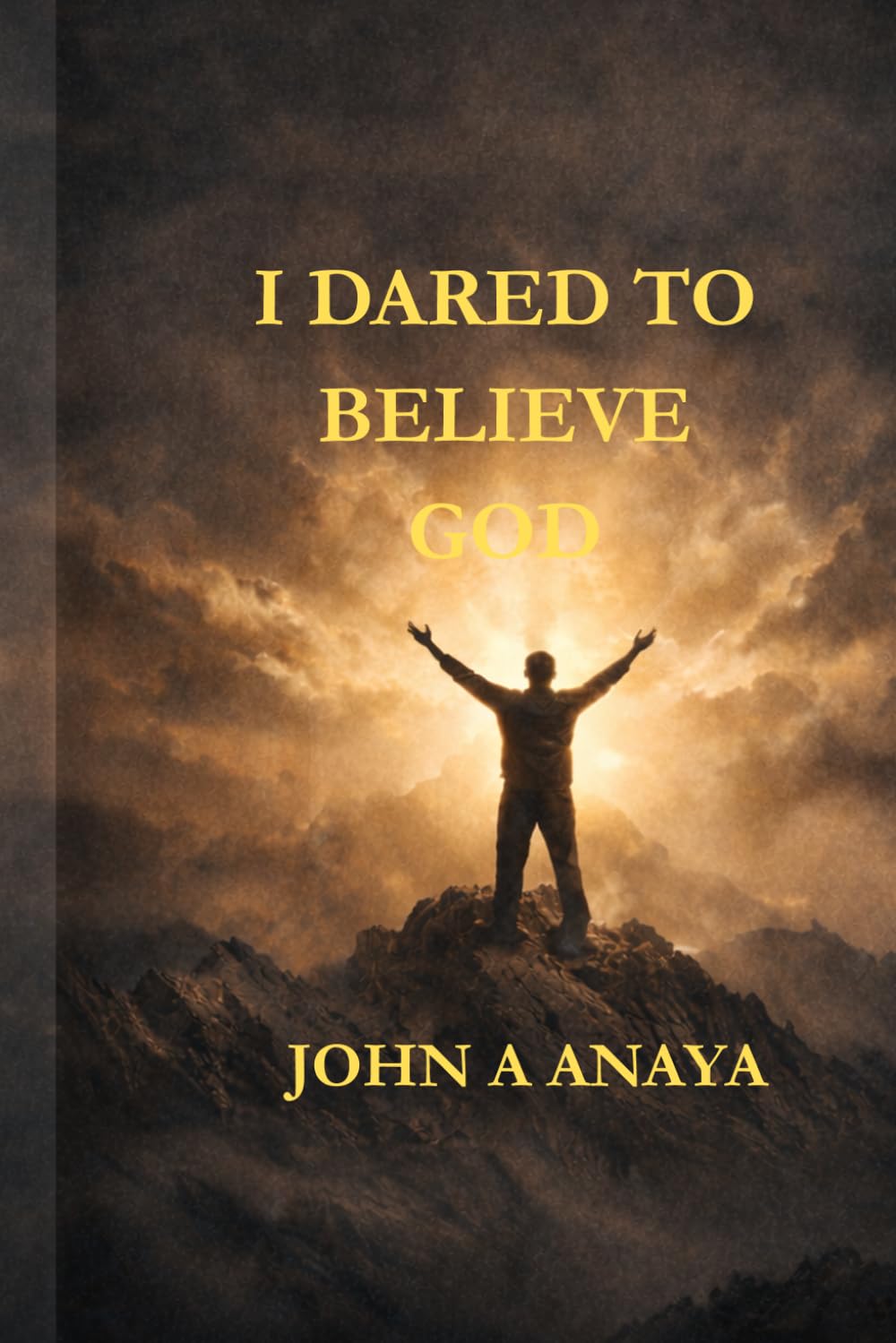 I Dared to Believe God: When Destiny Was Judged By Eternity