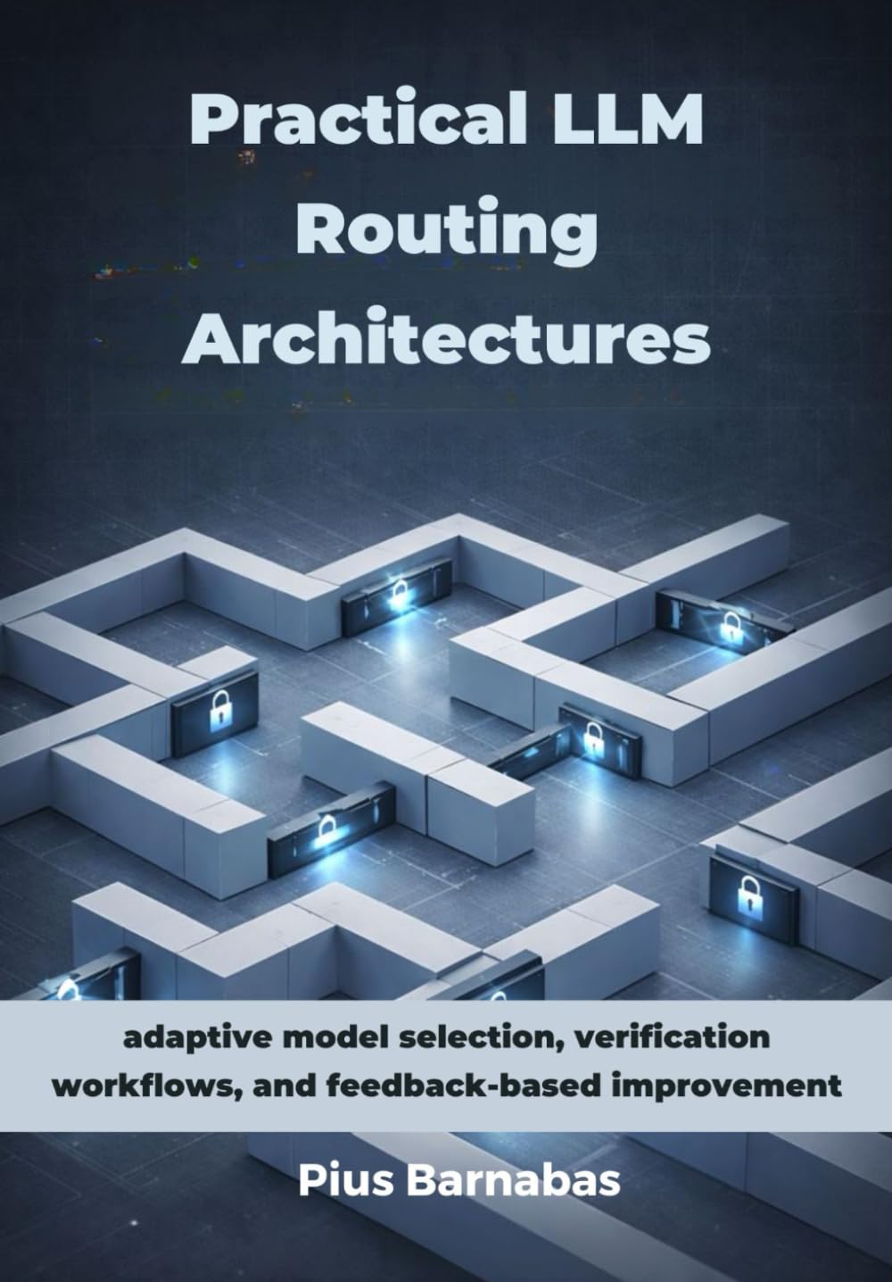 Practical LLM Routing Architectures: Adaptive model selection, verification workflows, and feedback-based improvement.