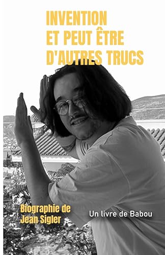 INVENTION ET PEUT ÊTRE D'AUTRES TRUCS