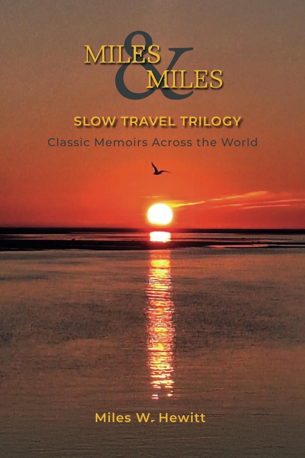Miles & Miles Slow Travel Trilogy: Classic Memoirs Across the World