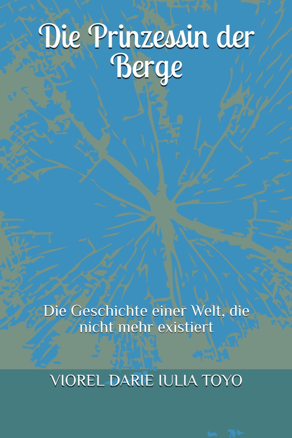 Die Prinzessin der Berge: Die Geschichte einer Welt, die nicht mehr existiert (Märchenprinzessinnen)