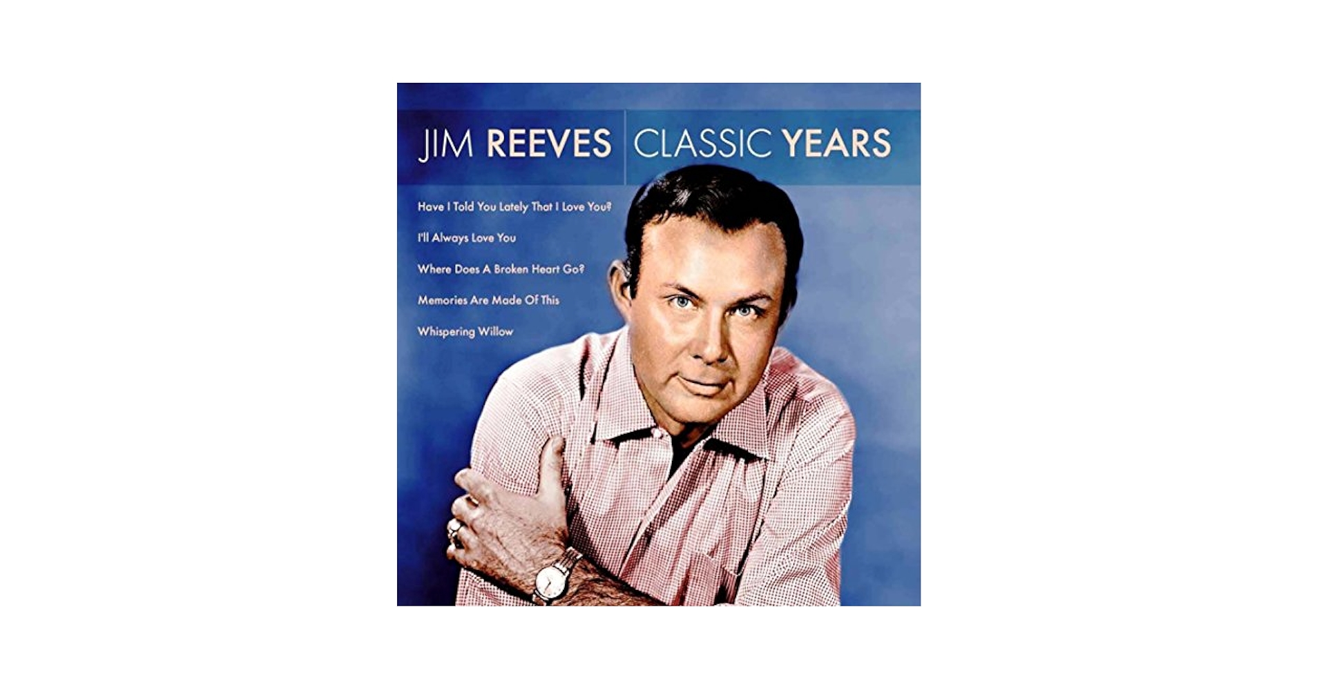 Jim Reeves - Classic Years - Amazon.com Music