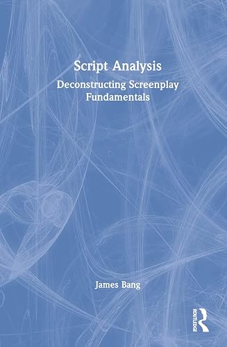 Script Analysis: Deconstructing Screenplay Fundamentals