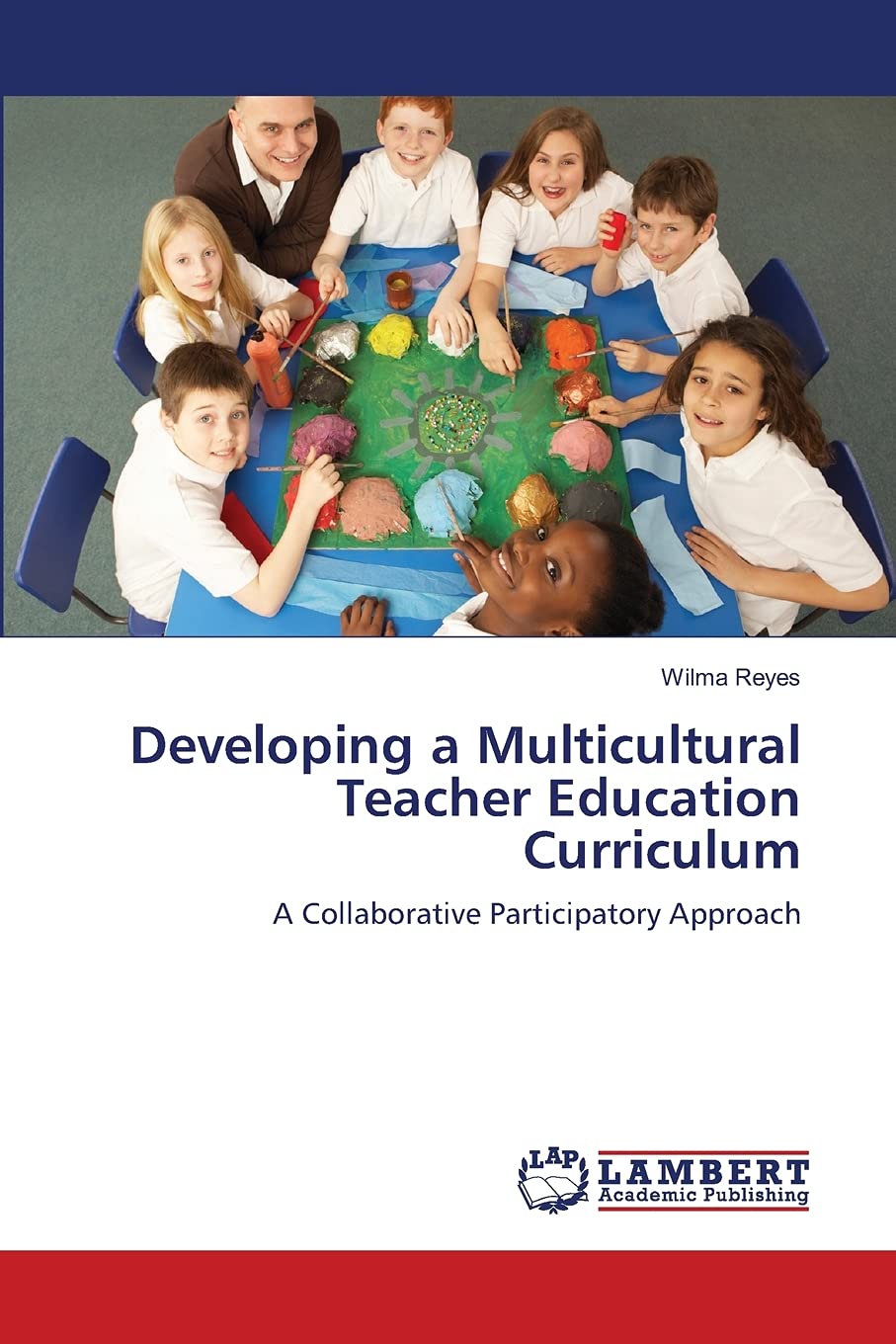 Developing a Multicultural Teacher Education Curriculum: A Collaborative Participatory Approach