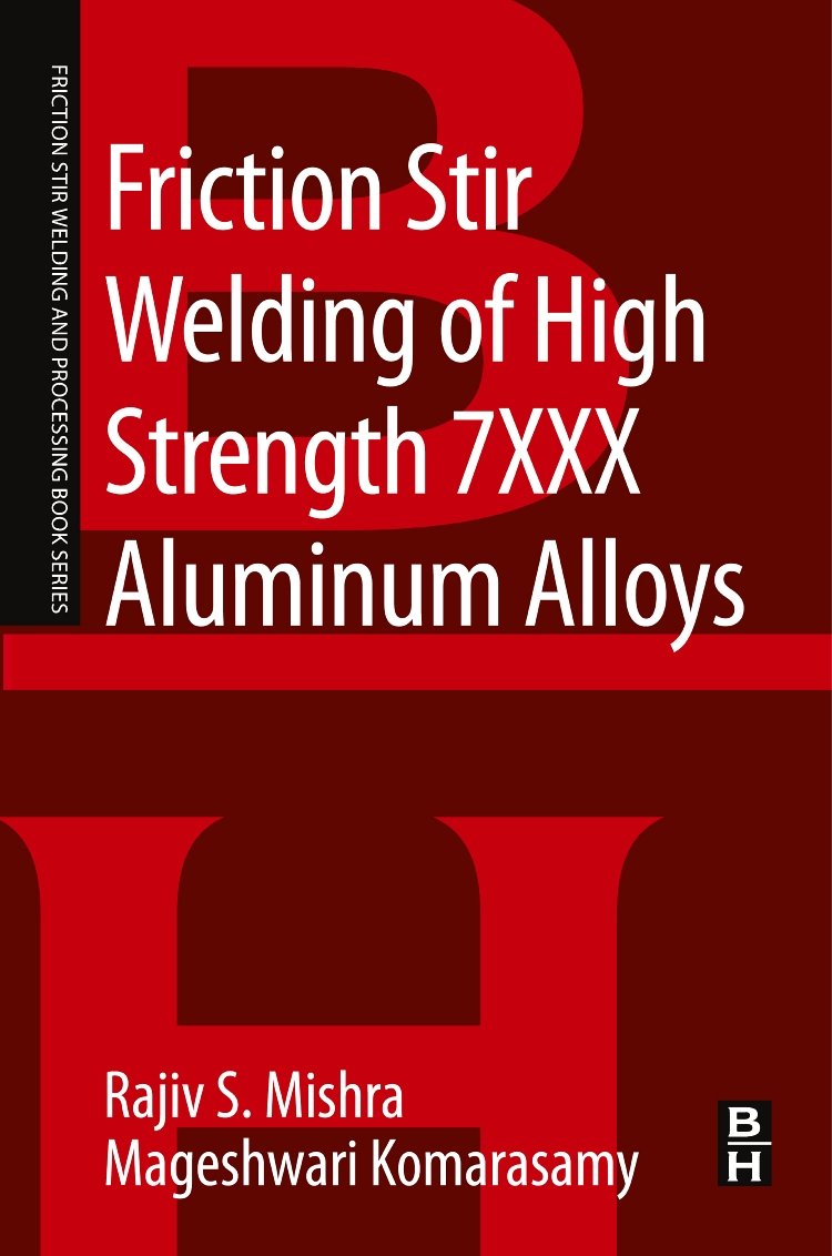 Friction Stir Welding of High Strength 7XXX Aluminum Alloys (Friction Stir Welding and Processing)
